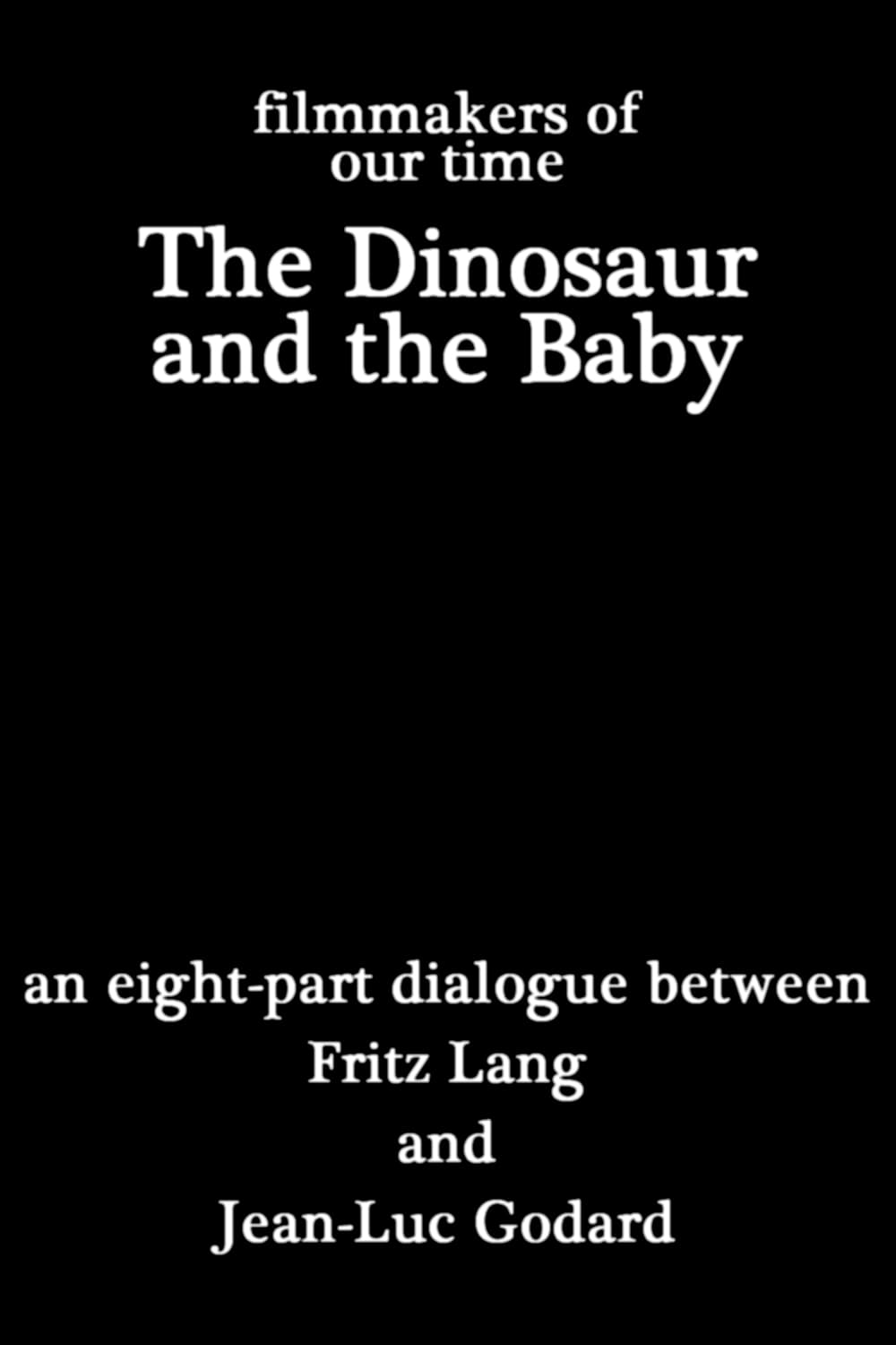Постер Cinéastes de notre temps : Le Dinosaure et le Bébé, dialogue en huit parties entre Fritz Lang et Jean-Luc Godard